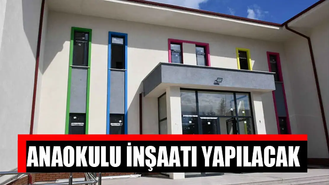 Anaokulu inşaatı yapılacak