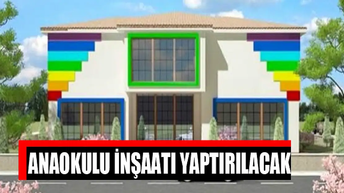 Anaokulu inşaatı yaptırılacak