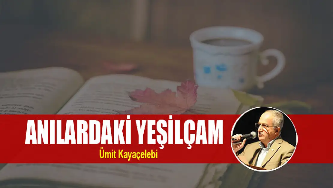 ANILARDAKİ YEŞİLÇAM