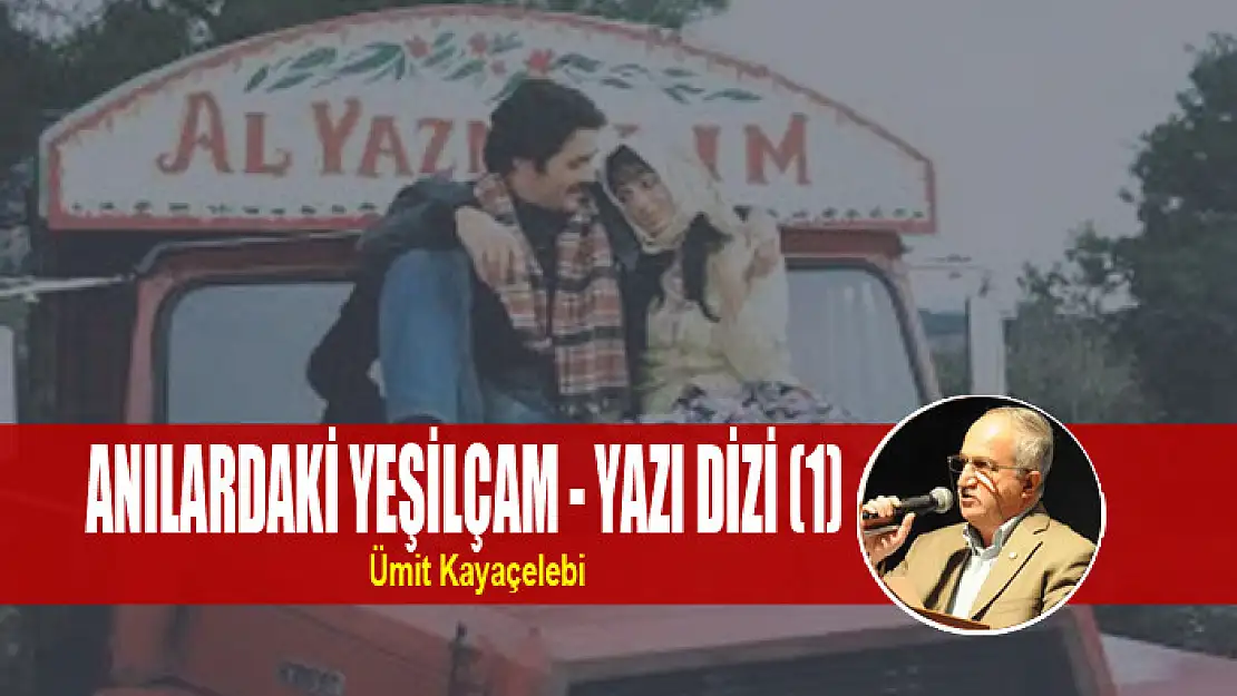 ANILARDAKİ YEŞİLÇAM - YAZI DİZİ (1)