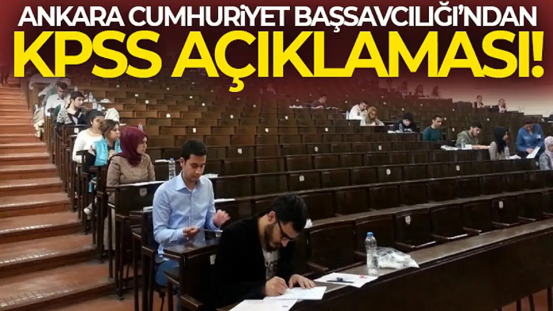 Ankara Cumhuriyet Başsavcılığı'ndan KPSS açıklaması!