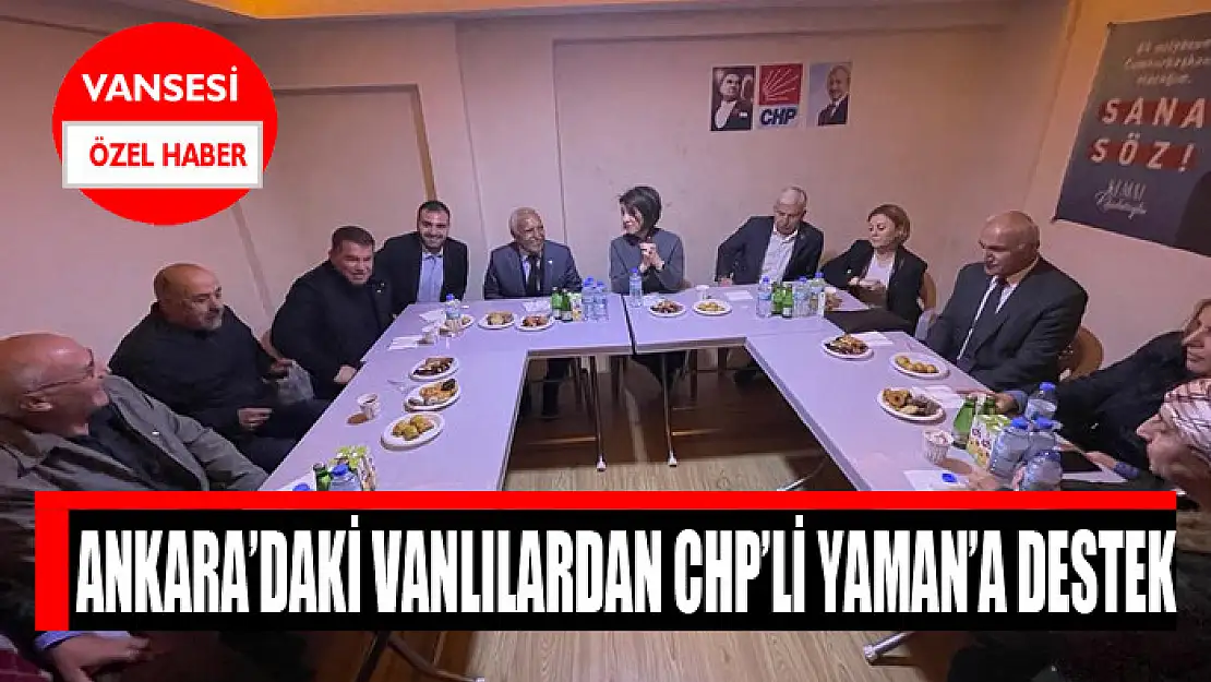 Ankara'daki Vanlılardan CHP'li Yaman'a destek