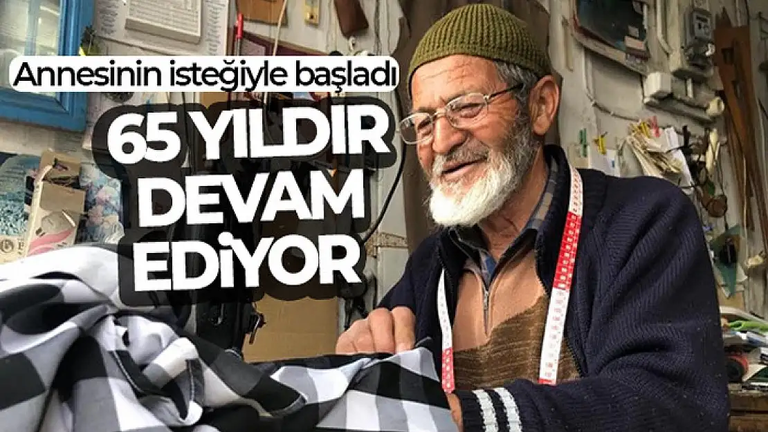 Annesinin isteğiyle başladı, 65 yıldır devam ediyor