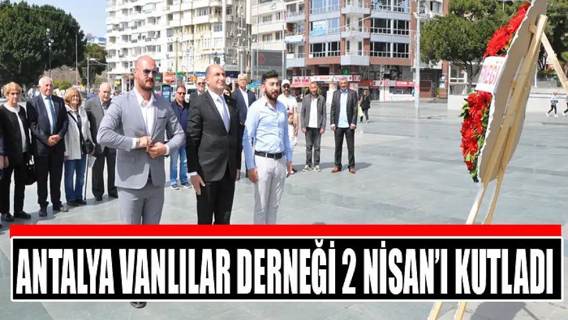 ANTALYA VANLILAR DERNEĞİ 2 NİSAN'I KUTLADI