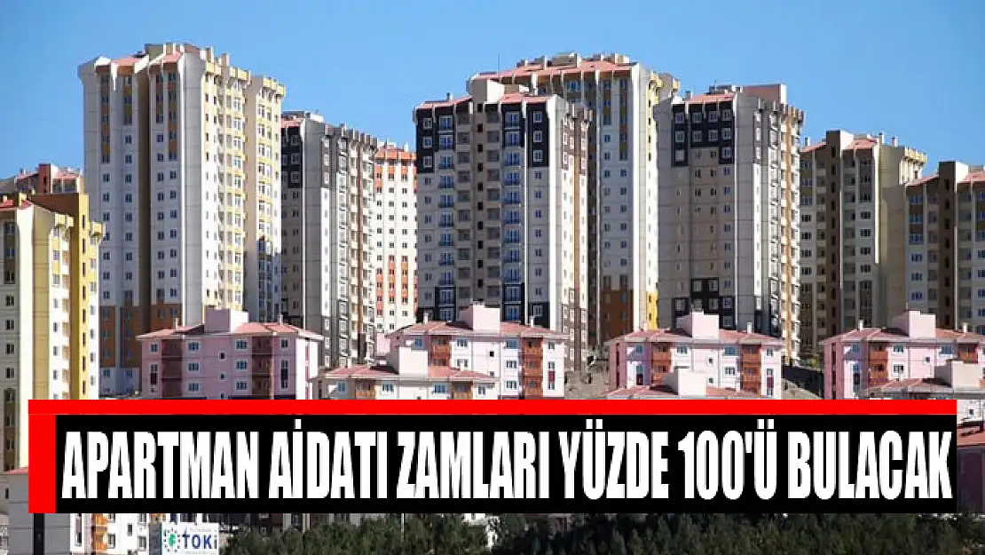 Apartman aidatı zamları yüzde 100'ü bulacak