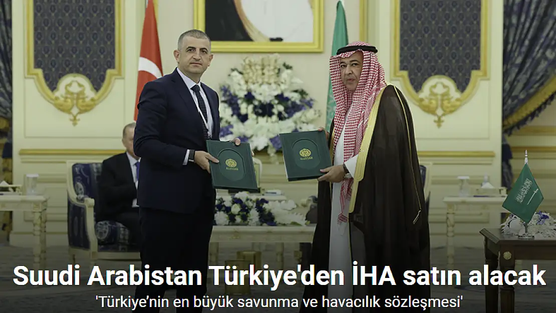 Arabistan Türkiye'den İHA satın alacak