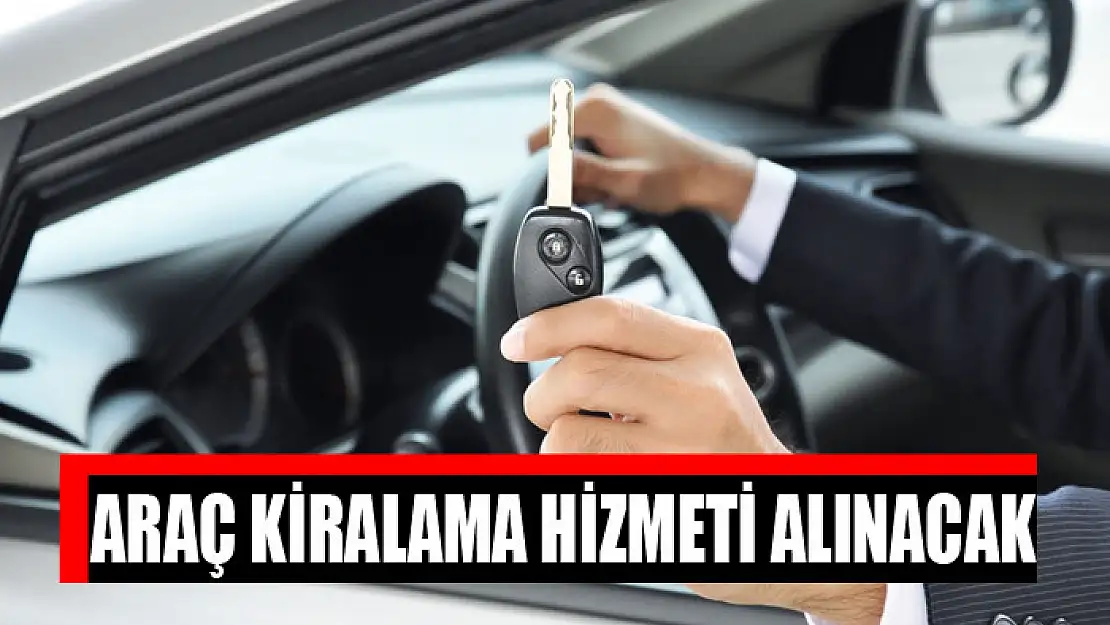 Araç kiralama hizmeti alınacak