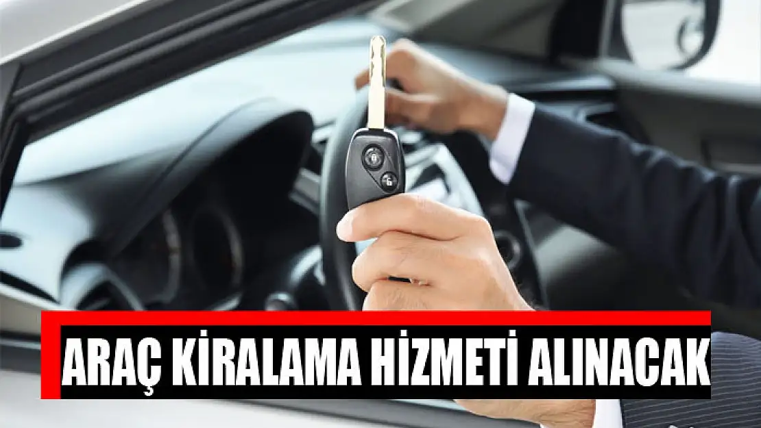 Araç kiralama hizmeti alınacak