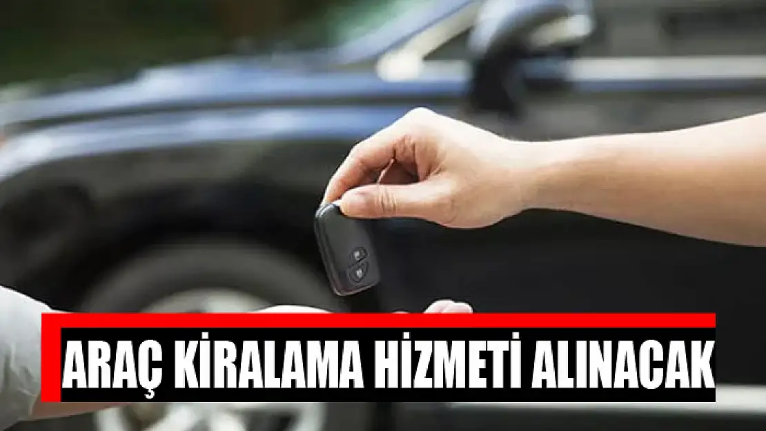 Araç kiralama hizmeti alınacak