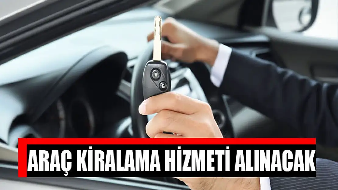 Araç kiralama hizmeti alınacak