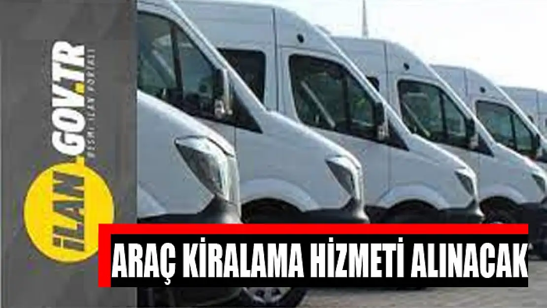 Araç kiralama hizmeti alınacak