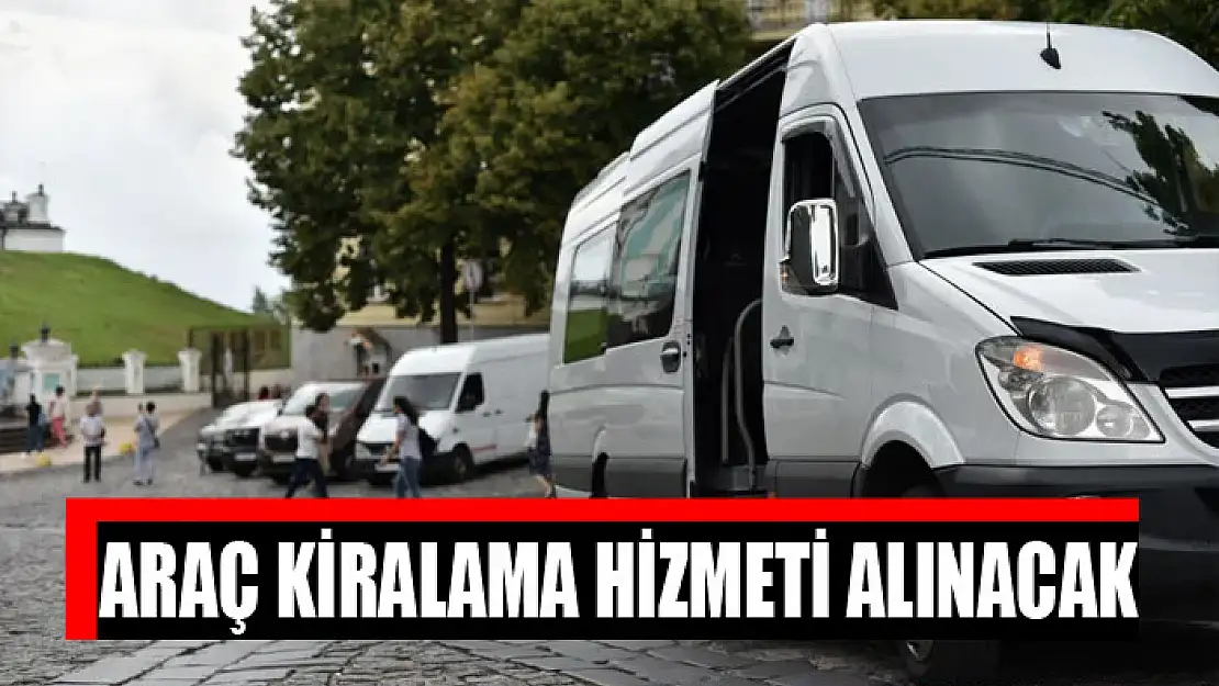 Araç kiralama hizmeti alınacak