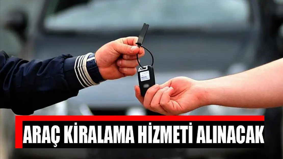 Araç kiralama hizmeti alınacak