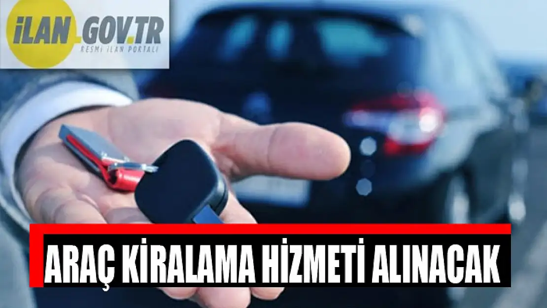 Araç kiralama hizmeti alınacak