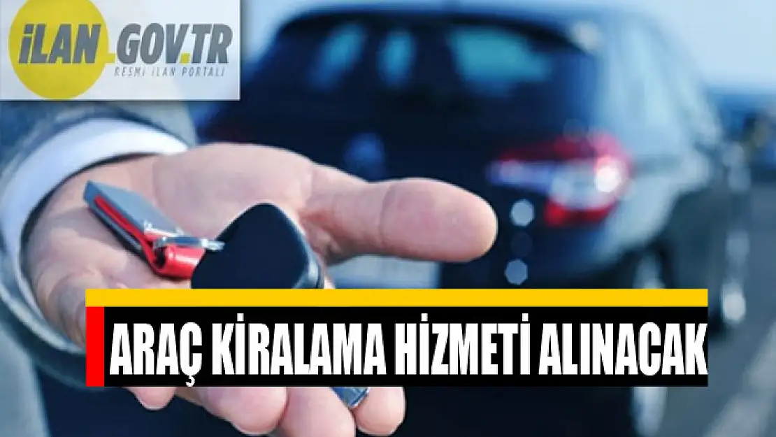 Araç kiralama hizmeti alınacak