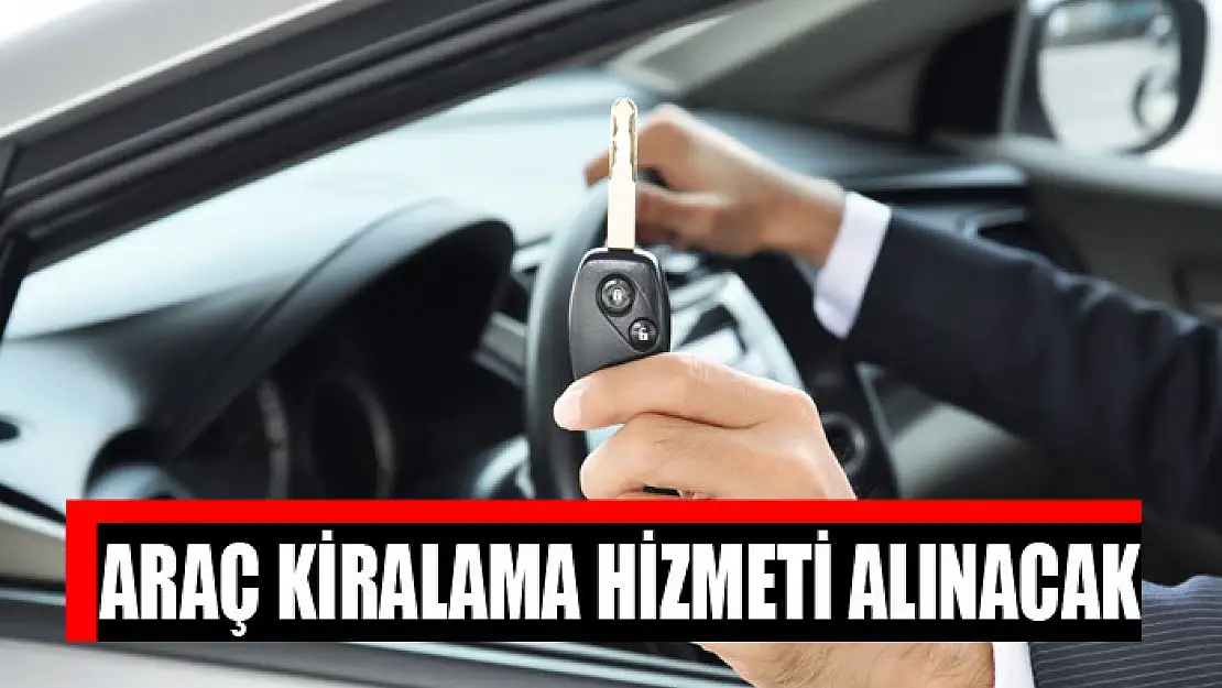 Araç kiralama hizmeti alınacak