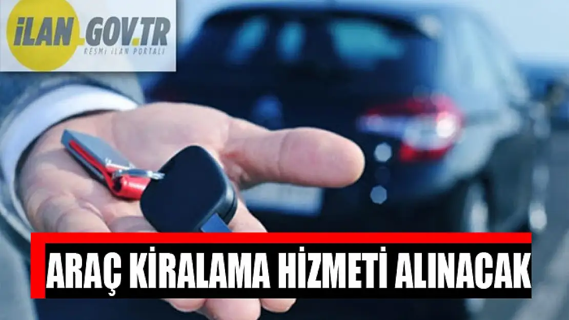 Araç kiralama hizmeti alınacak