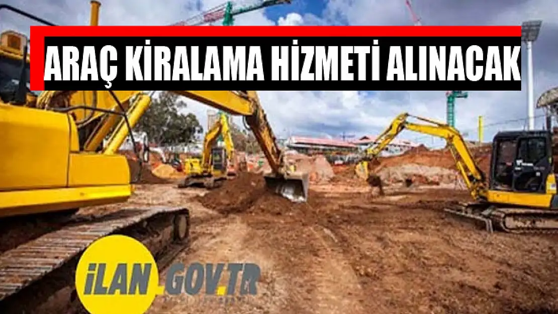 Araç kiralama hizmeti alınacak