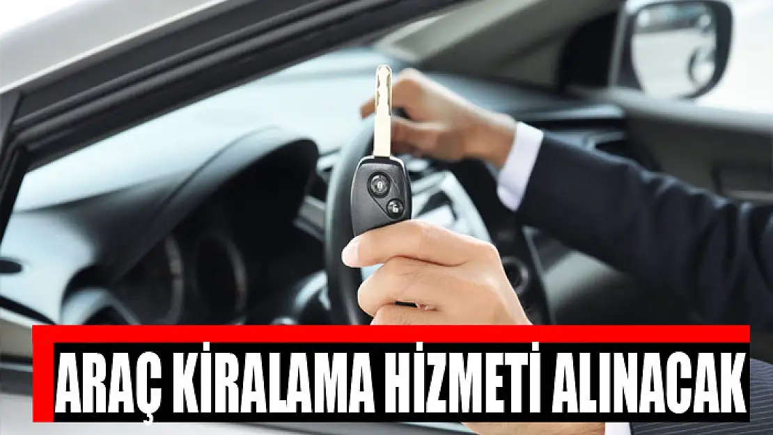 Araç kiralama hizmeti alınacak