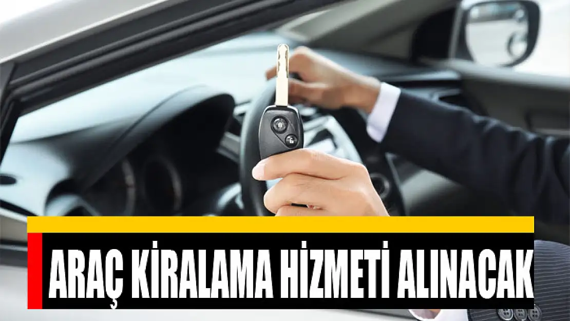 Araç kiralama hizmeti alınacak