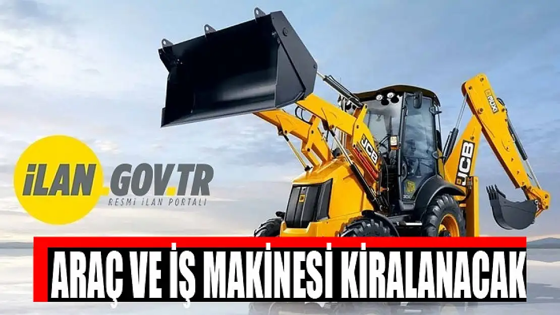 Araç ve iş makinesi kiralanacak