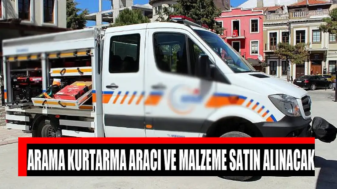 Arama kurtarma aracı ve malzeme satın alınacak