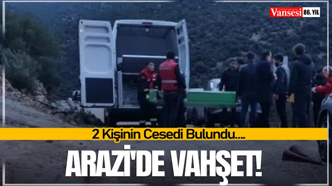 Arazi'de Vahşet! 2 Kişinin Cesedi Bulundu….