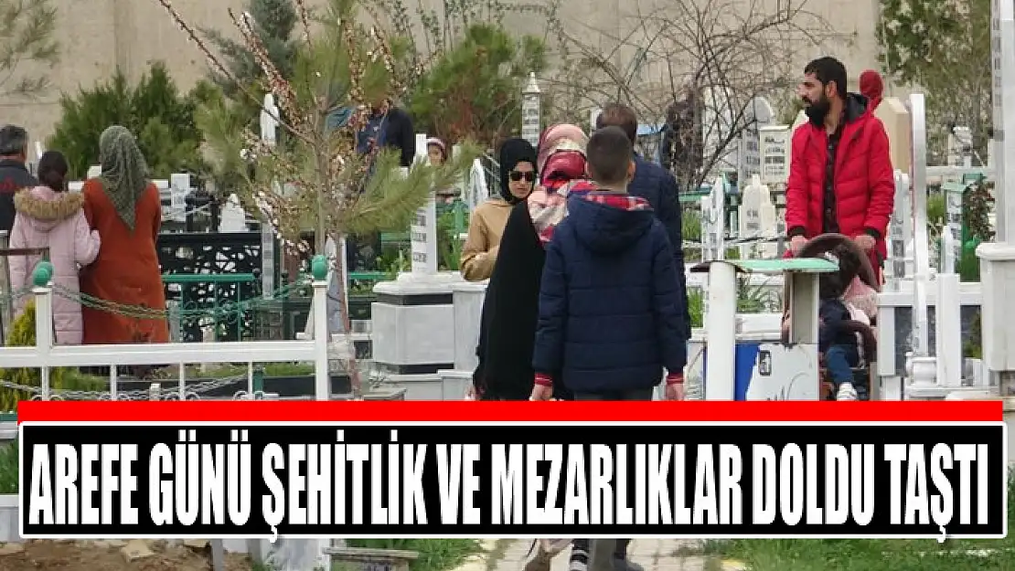 Arefe günü şehitlik ve mezarlıklar doldu taştı