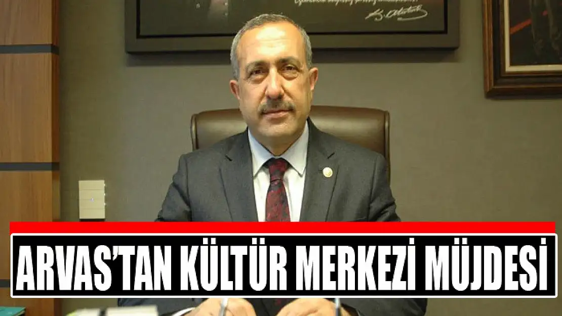 Arvas'tan kültür merkezi müjdesi