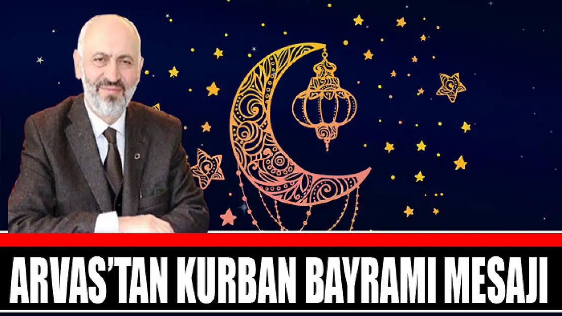 Arvas'tan Kurban Bayramı mesajı