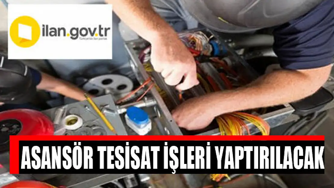 Asansör tesisat işleri yaptırılacak