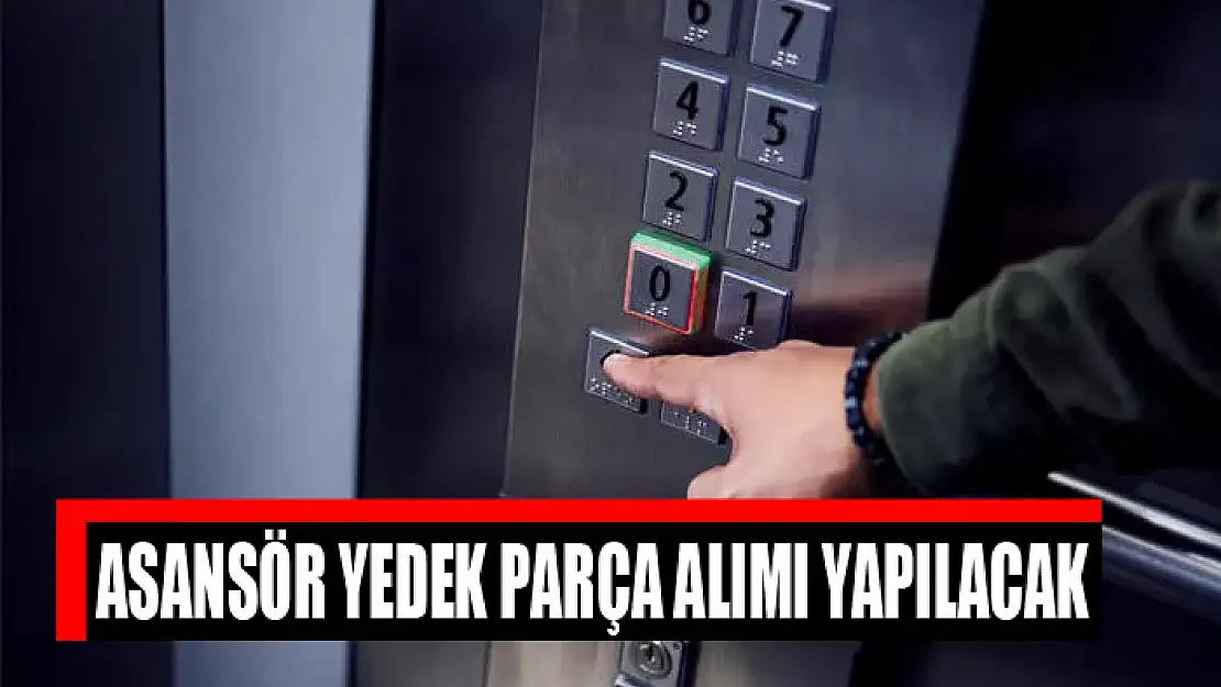 Asansör yedek parça alımı yapılacak