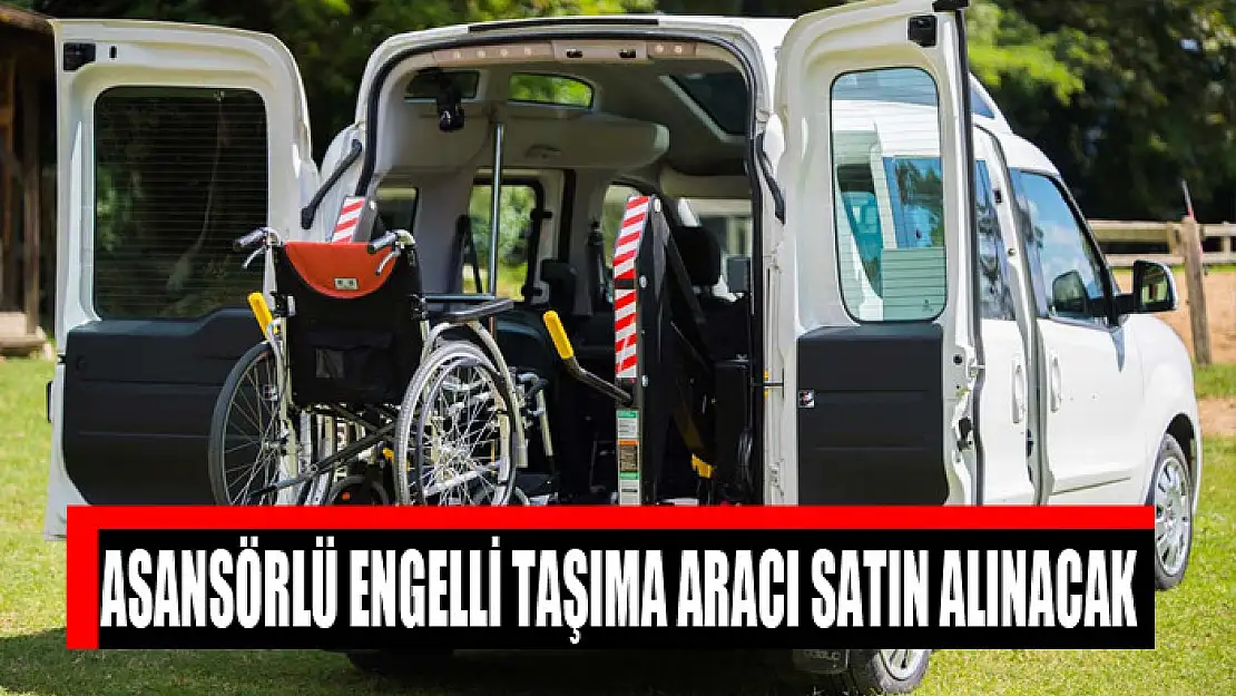 Asansörlü engelli taşıma aracı satın alınacak