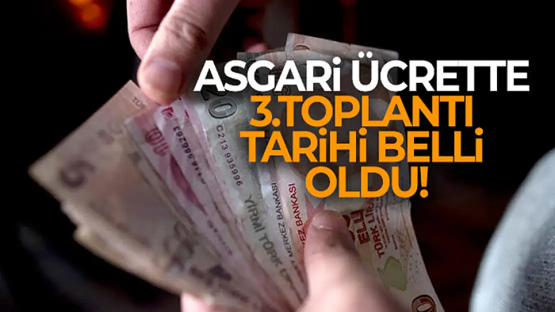 Asgari ücrette 3. toplantının tarihi belli oldu