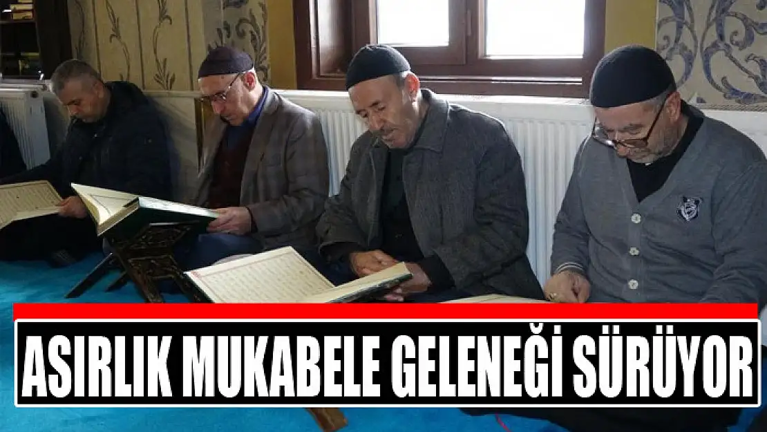 Asırlık mukabele geleneği sürüyor