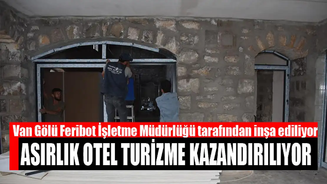 Asırlık otel turizme kazandırılıyor