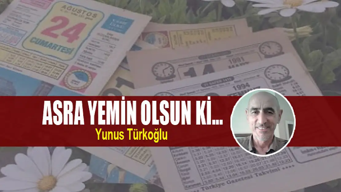 Asra Yemin Olsun ki…