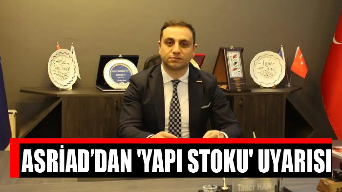 ASRİAD'dan 'yapı stoku' uyarısı