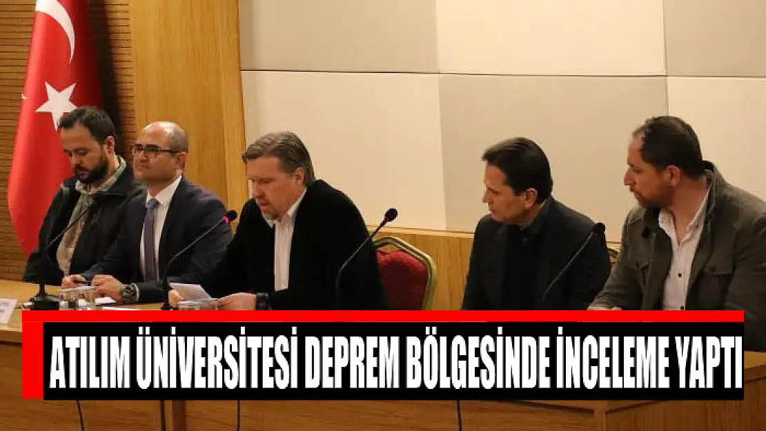 Atılım Üniversitesi deprem bölgesinde inceleme yaptı