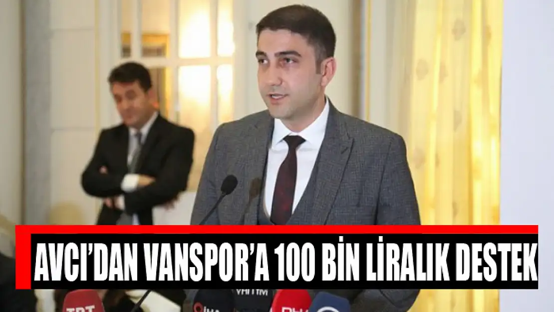 Avcı'dan Vanspor'a 100 bin liralık destek