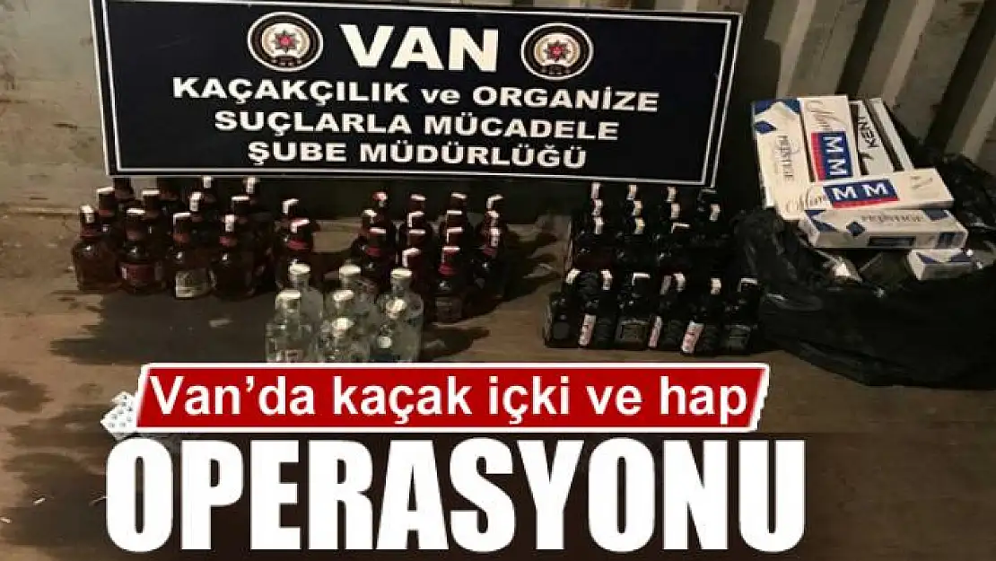 Van'da kaçak içki ve hap operasyonu