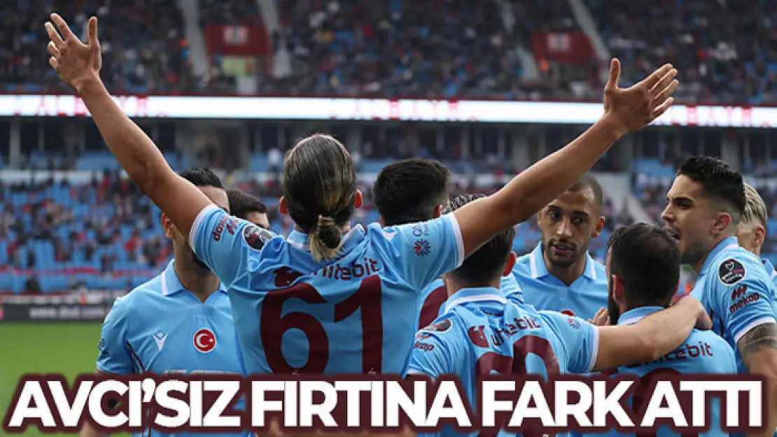 Avcı'sız fırtına fark attı