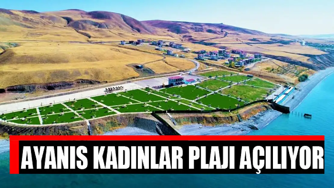 Ayanıs Kadınlar Plajı açılıyor