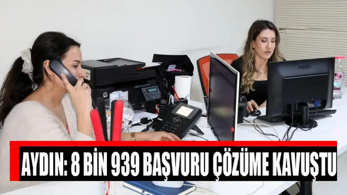 Aydın: 8 bin 939 başvuru çözüme kavuştu