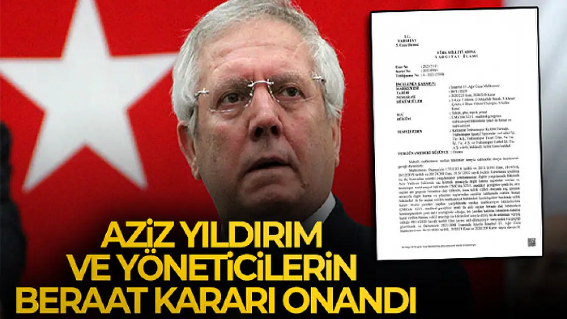 Aziz Yıldırım ve yöneticilerin beraat kararı onandı