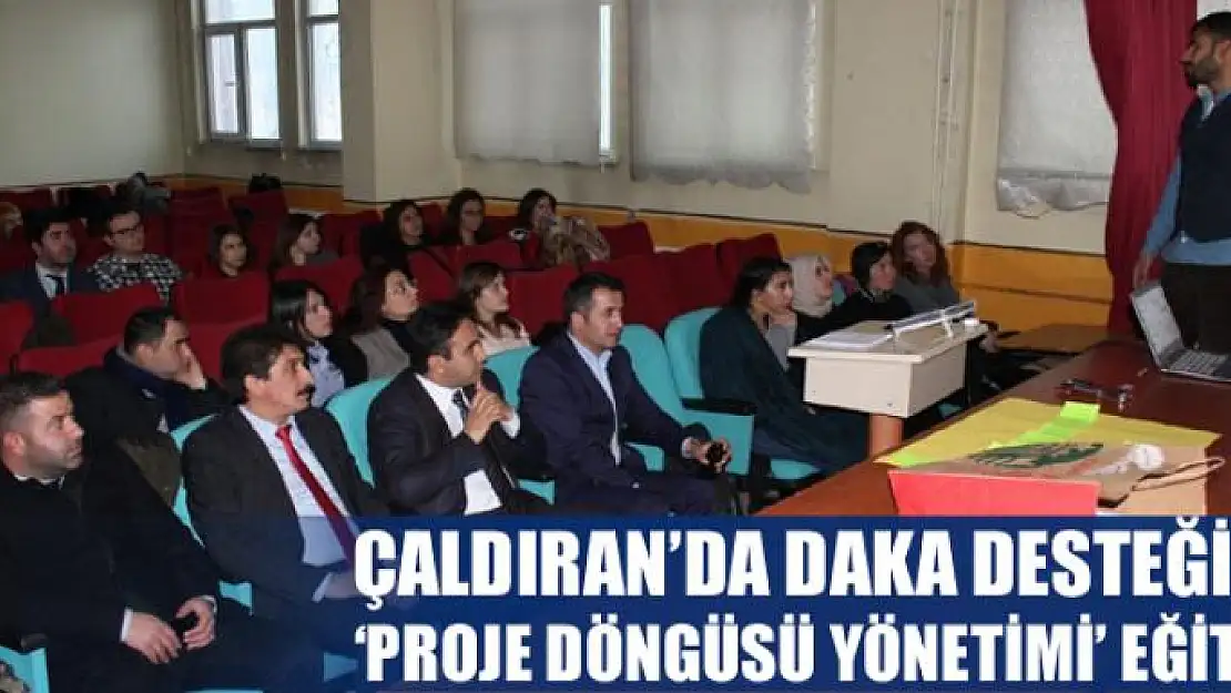 Çaldıran'da DAKA desteğiyle 'Proje Döngüsü Yönetimi' eğitimi 