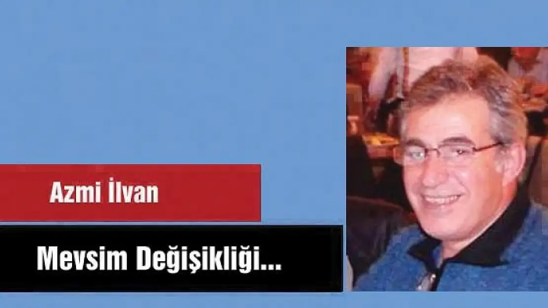 Mevsim Değişikliği...