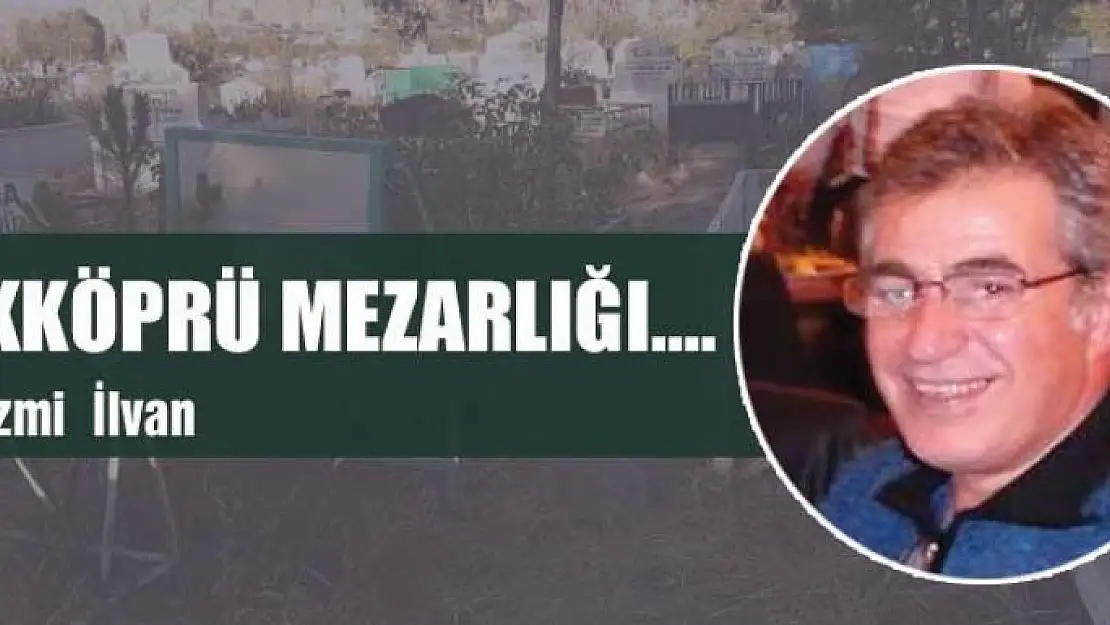 Akköprü Mezarlığı....