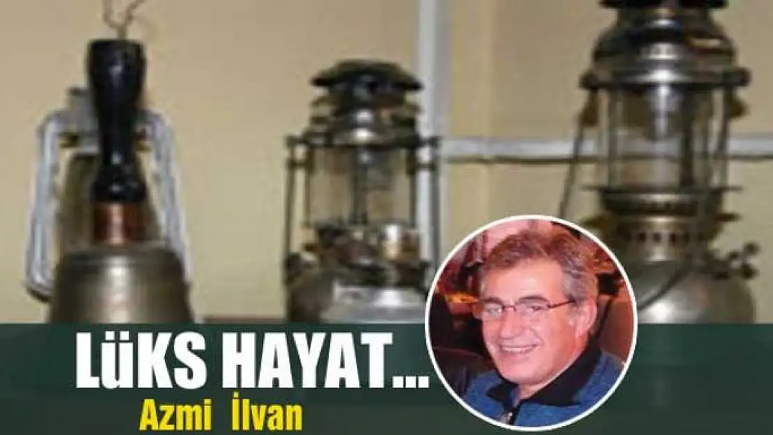 Lüks hayat…