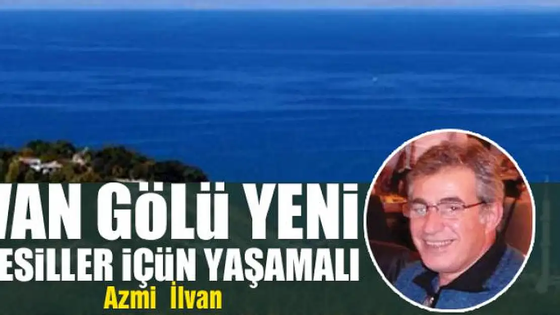 Van Gölü yeni nesiller için yaşamalı